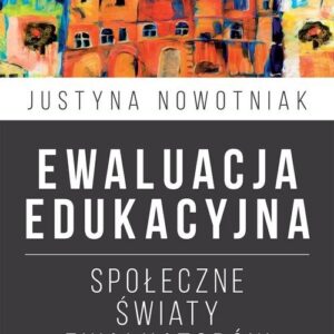 Ewaluacja edukacyjna. Społeczne światy ewaluatorów