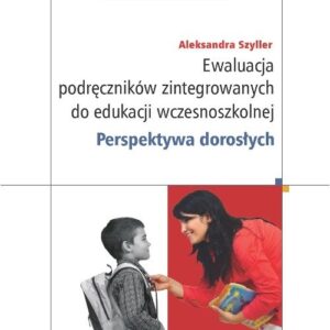 Ewaluacja podręczników zintegrowanych do edukacji wczesnoszkolnej. Perspektywa dorosłych