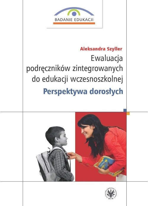 Ewaluacja podręczników zintegrowanych do edukacji wczesnoszkolnej. Perspektywa dorosłych