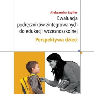 Ewaluacja podręczników zintegrowanych do edukacji wczesnoszkolnej. Perspektywa dzieci