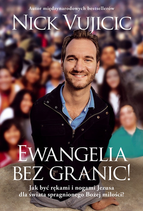 Ewangelia bez granic!. Jak być rękami i nogami Jezusa dla świata spragnionego Bożej miłości?