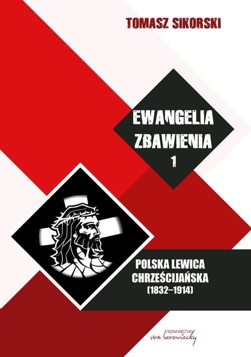 Ewangelia zbawienia, Tom 1. Polska lewica chrześcijańska (1832-1914)