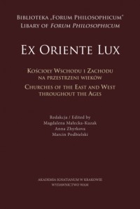 "Ex Oriente Lux". Kościoły wschodu i zachodu na przestrzeni wieków