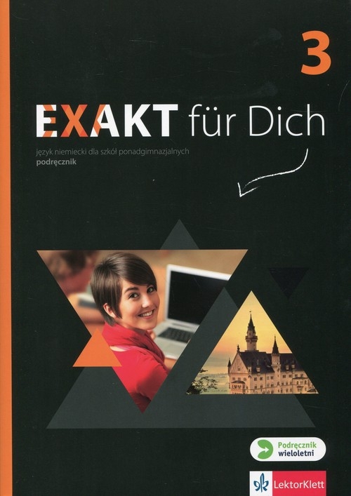 Exakt fur Dich 3 Podręcznik wieloletni z płytą CD. Szkoła ponadgimnazjalna