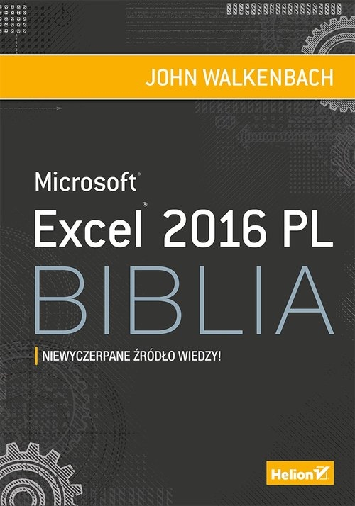 Excel 2016 PL Biblia. Niewyczerpane źródło wiedzy!