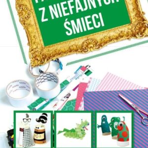 Fajne rzeczy z niefajnych śmieci
