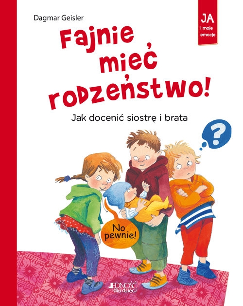 Fajnie mieć rodzeństwo!. Jak docenić siostrę i brata