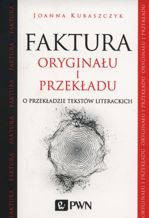 Faktura oryginału i przekładu. O przekładzie tekstów literackich