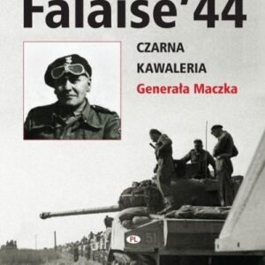Falaise 44. Czarna Kawaleria Generała Maczka