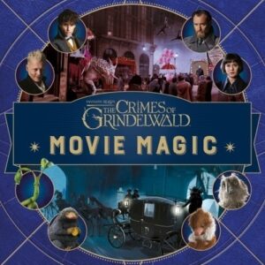 Fantastic Beasts: The Crimes of Grindelwald Movie Magic