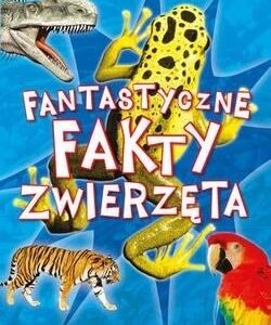 Fantastyczne fakty. Zwierzęta