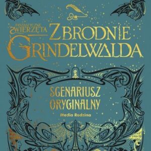 Fantastyczne zwierzęta. Zbrodnie Grindelwalda. Scenariusz oryginalny