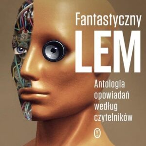 Fantastyczny Lem. Antologia opowiadań według czytelników