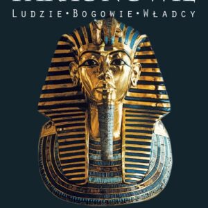 Faraonowie. Ludzie. Bogowie. Władcy.