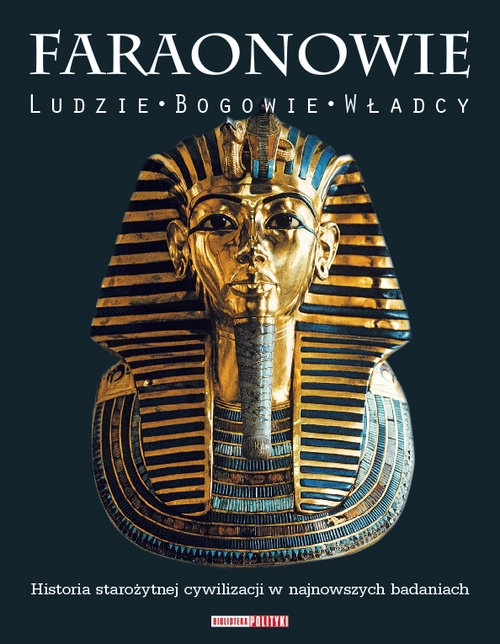 Faraonowie. Ludzie. Bogowie. Władcy.