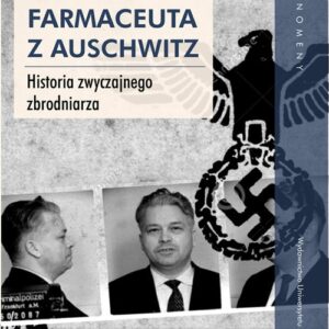 Farmaceuta z Auschwitz.. Historia zwyczajnego zbrodniarza