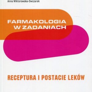 Farmakologia w zadaniach Receptura i postacie leków