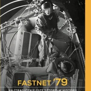 Fastnet 79 Najtragiczniejszy sztorm w historii współczesnego żeglarstwa