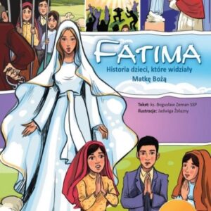 Fatima. Historia dzieci, które widziały Matkę Bożą