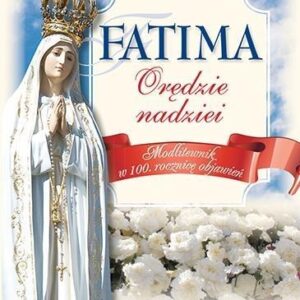 Fatima orędzie nadziei. Modlitewnik