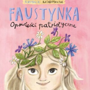 Faustynka Opowieści patriotyczne