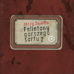 Felietony gorszego sortu 2