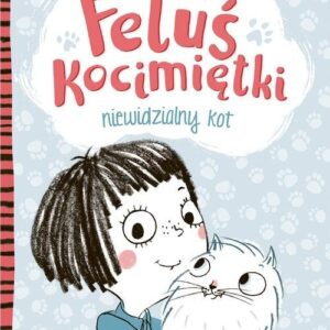 Feluś Kocimiętki. Niewidzialny kot. Tom 1