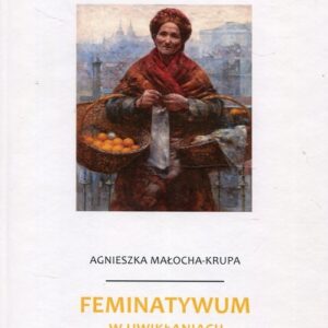 Feminatywum w uwikłaniach językowo-kulturowych