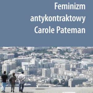 Feminizm antykontraktowy Carole Pateman