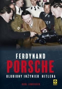 Ferdynand Porsche. Ulubiony inżynier Hitlera