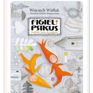 Figiel i Psikus. Burzliwe życie chochlików