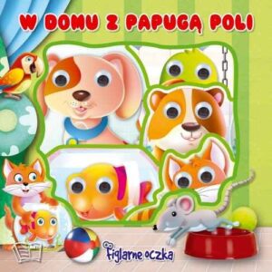Figlarne Oczka - w domu z Papugą Poli