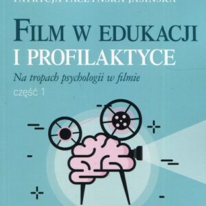 Film w edukacji i profilaktyce Na tropach psychologii w filmie Częśc 1