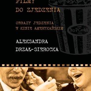 Filmy do zjedzenia. Obrazy jedzenia w kinie amerykańskim