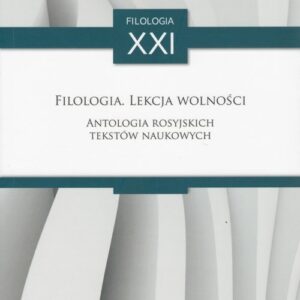 Filologia Lekcja wolności. Antologia rosyjskich tekstów naukowych