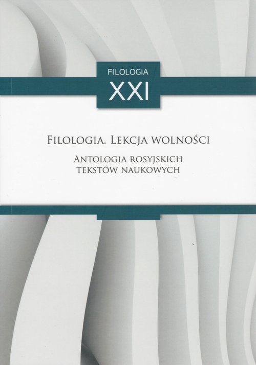 Filologia Lekcja wolności. Antologia rosyjskich tekstów naukowych