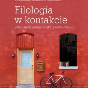 Filologia w kontakcie Polonistyka, germanistyka, postkolonializm