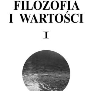 Filozofia i wartości Tom I