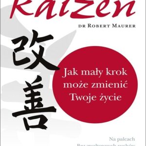 Filozofia Kaizen. Jak mały krok może zmienić Twoje życie