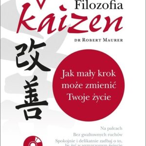 Filozofia Kaizen Jak mały krok może zmienić Twoje życie (wydanie ekskluzywne + CD)