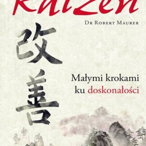 Filozofia Kaizen. Małymi krokami ku doskonałości