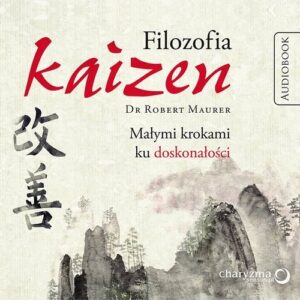 Filozofia Kaizen Małymi krokami ku doskonałości (Audiobook)