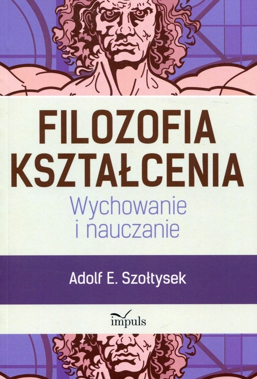 Filozofia kształcenia. Wychowanie i nauczanie