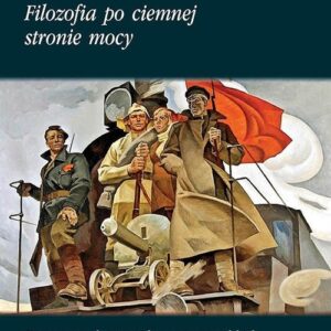 Filozofia po ciemnej stronie mocy Część 1 1945-1951. Krucjaty marksistów i komunistów polskich przeciwko lwowskiej szkole filozoficznej
