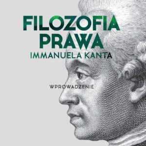 Filozofia prawa Immanuela Kanta. Wprowadzenie