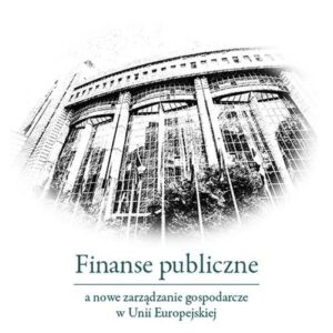 Finanse publiczne a nowe zarządzanie gospodarcze w Unii Europejskiej
