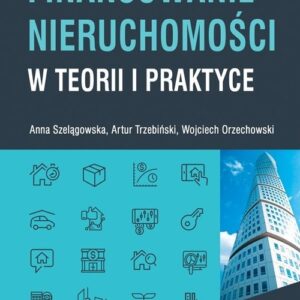 Finansowanie nieruchomości w teorii i praktyce