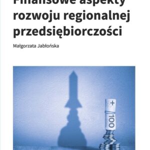 Finansowe aspekty rozwoju regionalnej przedsiębiorczości