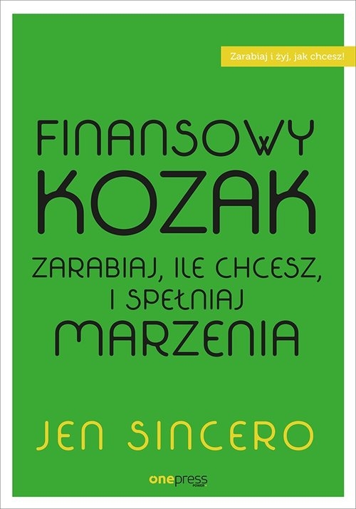 Finansowy kozak.. Zarabiaj, ile chcesz, i spełniaj marzenia