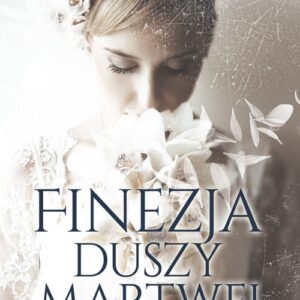 Finezja duszy martwej